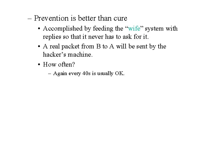 – Prevention is better than cure • Accomplished by feeding the “wife” system with