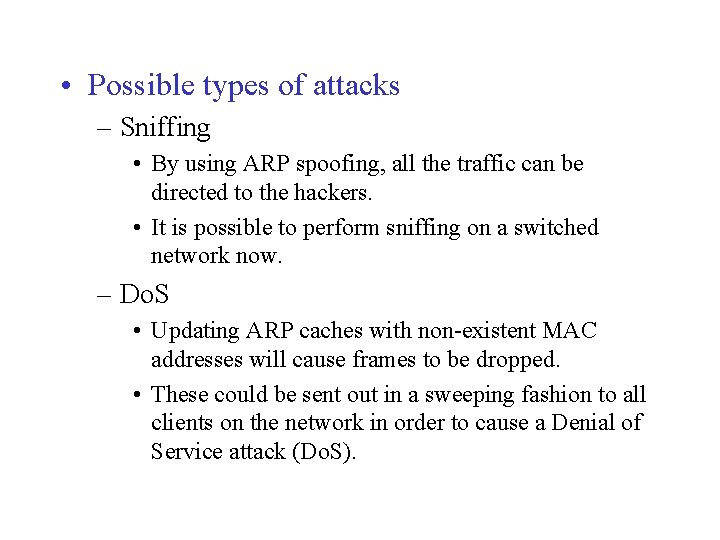 • Possible types of attacks – Sniffing • By using ARP spoofing, all
