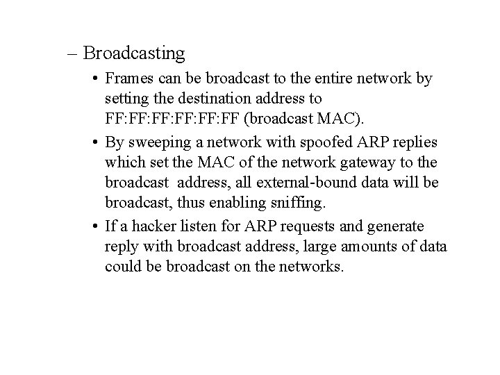 – Broadcasting • Frames can be broadcast to the entire network by setting the