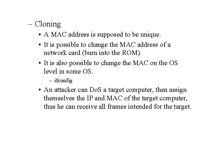 – Cloning • A MAC address is supposed to be unique. • It is