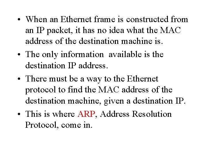  • When an Ethernet frame is constructed from an IP packet, it has