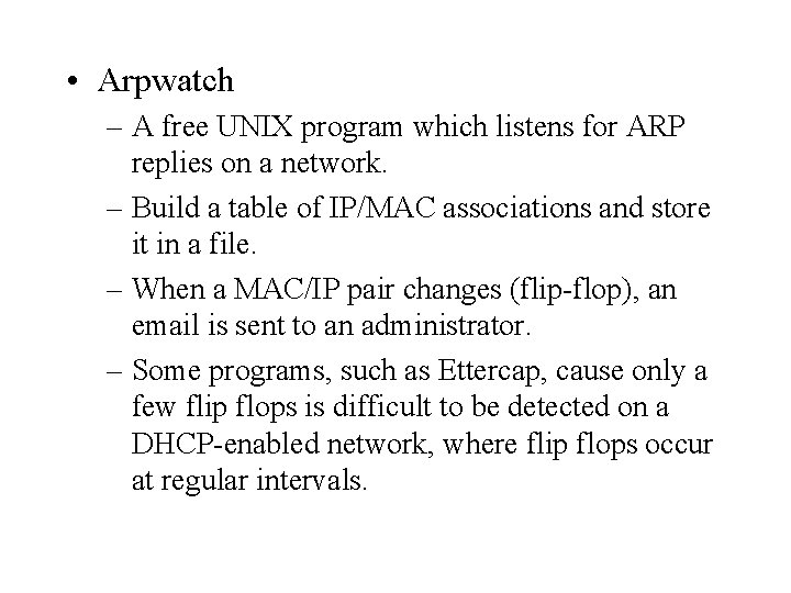  • Arpwatch – A free UNIX program which listens for ARP replies on
