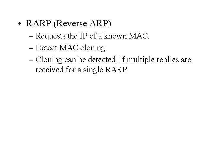  • RARP (Reverse ARP) – Requests the IP of a known MAC. –