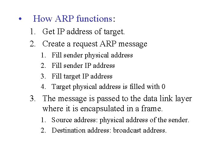  • How ARP functions: 1. Get IP address of target. 2. Create a