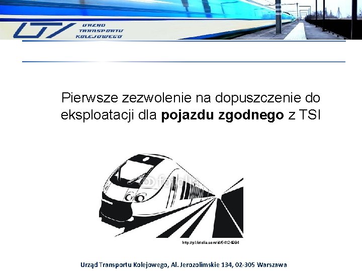 Pierwsze zezwolenie na dopuszczenie do eksploatacji dla pojazdu zgodnego z TSI http: //pl. fotolia.