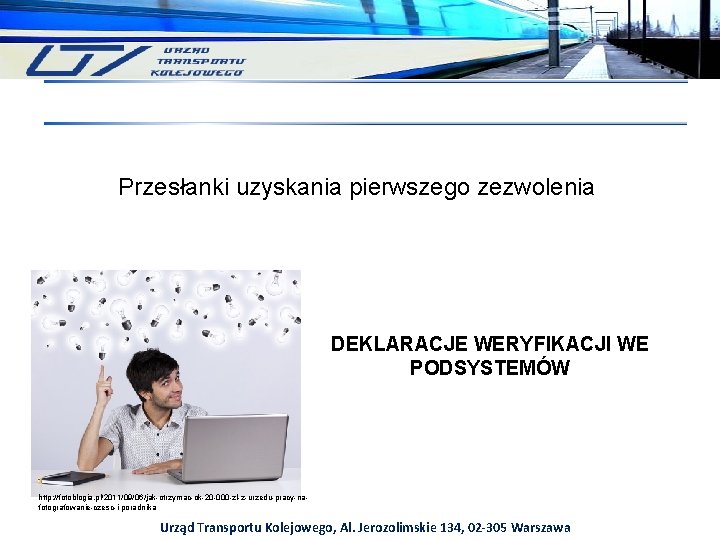 Przesłanki uzyskania pierwszego zezwolenia DEKLARACJE WERYFIKACJI WE PODSYSTEMÓW http: //fotoblogia. pl/2011/09/06/jak-otrzymac-ok-20 -000 -zl-z-urzedu-pracy-nafotografowanie-czesc-i-poradnika Urząd