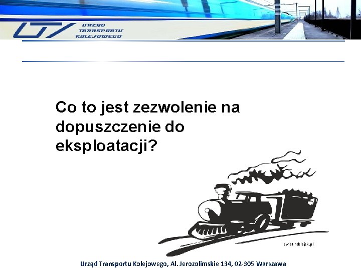 Co to jest zezwolenie na dopuszczenie do eksploatacji? swiat-naklejek. pl Urząd Transportu Kolejowego, Al.