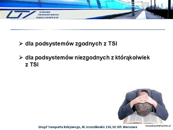 Ø dla podsystemów zgodnych z TSI Ø dla podsystemów niezgodnych z którąkolwiek z TSI