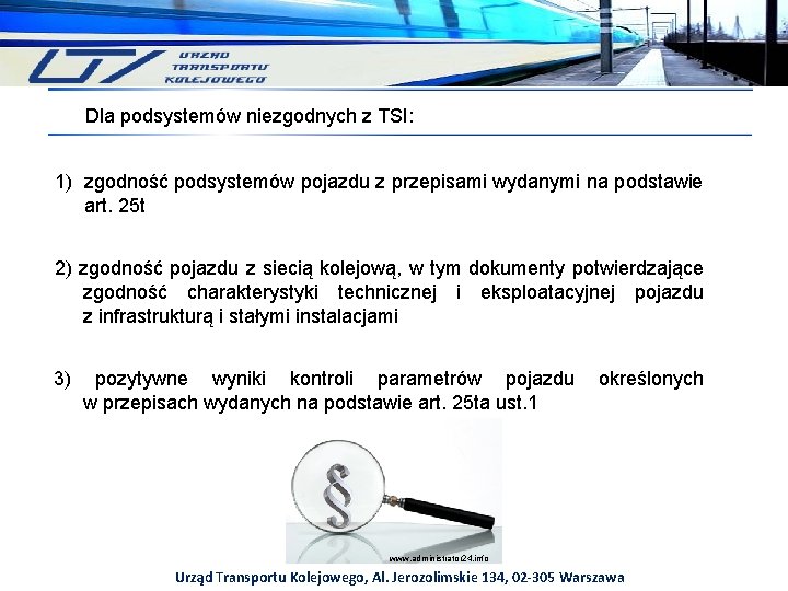 Dla podsystemów niezgodnych z TSI: 1) zgodność podsystemów pojazdu z przepisami wydanymi na podstawie