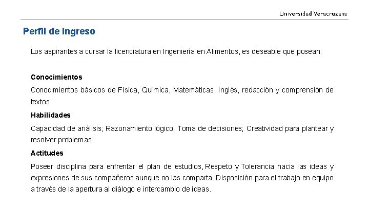 Perfil de ingreso Los aspirantes a cursar la licenciatura en Ingeniería en Alimentos, es