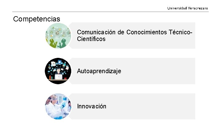 Competencias Comunicación de Conocimientos Técnico. Científicos Autoaprendizaje Innovación 