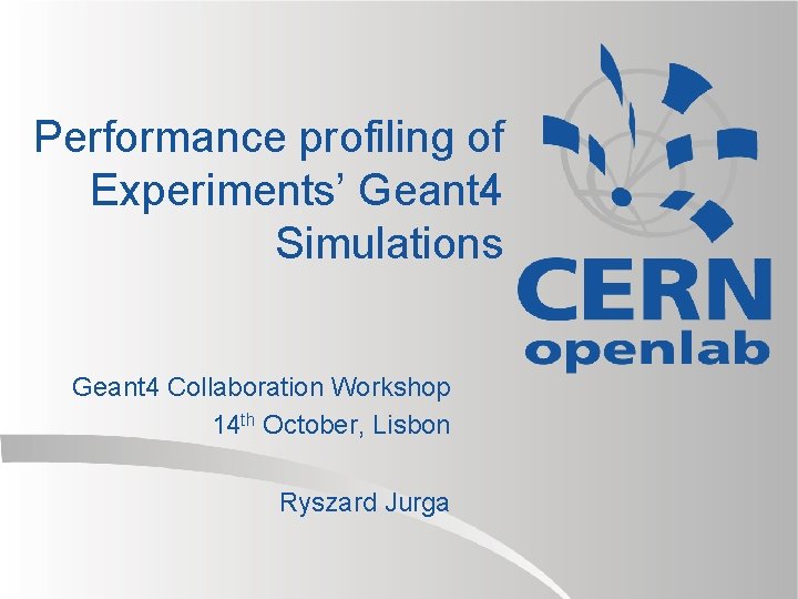 Performance profiling of Experiments’ Geant 4 Simulations Geant 4 Collaboration Workshop 14 th October,