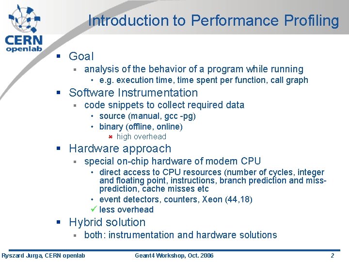 Introduction to Performance Profiling § Goal § analysis of the behavior of a program