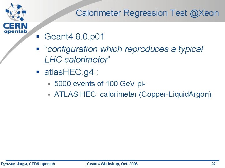 Calorimeter Regression Test @Xeon § Geant 4. 8. 0. p 01 § “configuration which