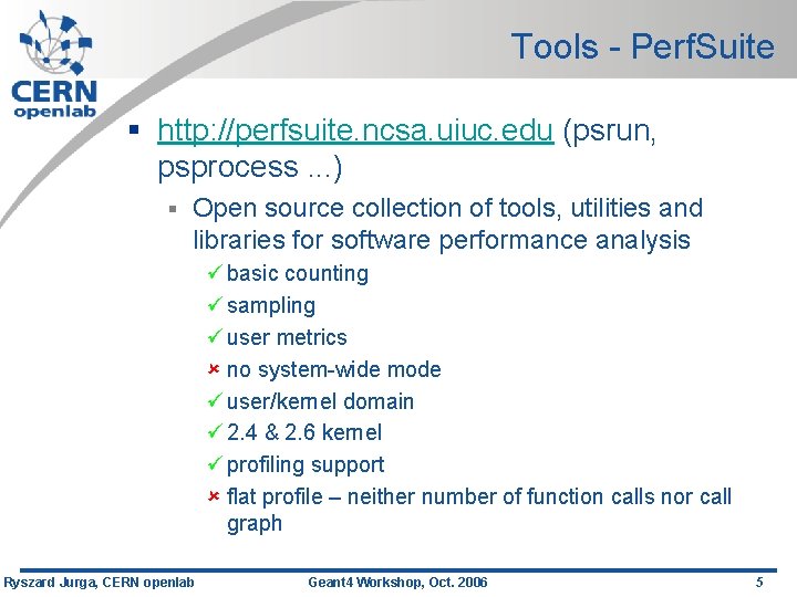 Tools - Perf. Suite § http: //perfsuite. ncsa. uiuc. edu (psrun, psprocess. . .