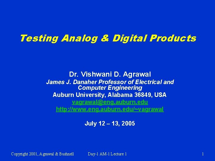 Testing Analog & Digital Products Dr. Vishwani D. Agrawal James J. Danaher Professor of