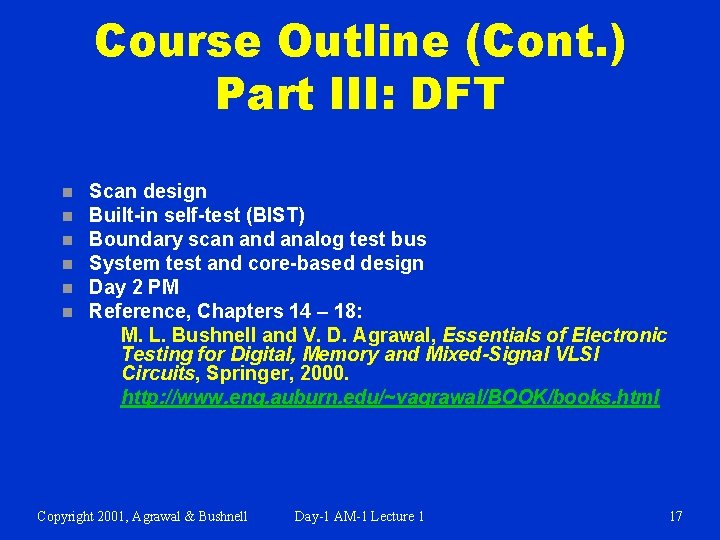 Course Outline (Cont. ) Part III: DFT n n n Scan design Built-in self-test