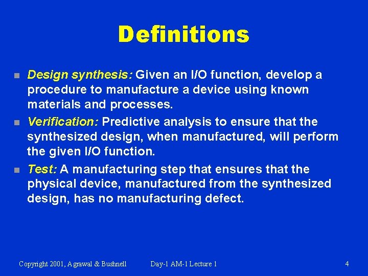 Definitions n n n Design synthesis: Given an I/O function, develop a procedure to