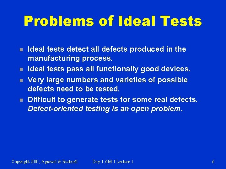 Problems of Ideal Tests n n Ideal tests detect all defects produced in the