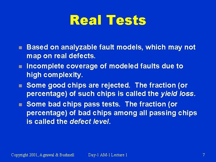 Real Tests n n Based on analyzable fault models, which may not map on