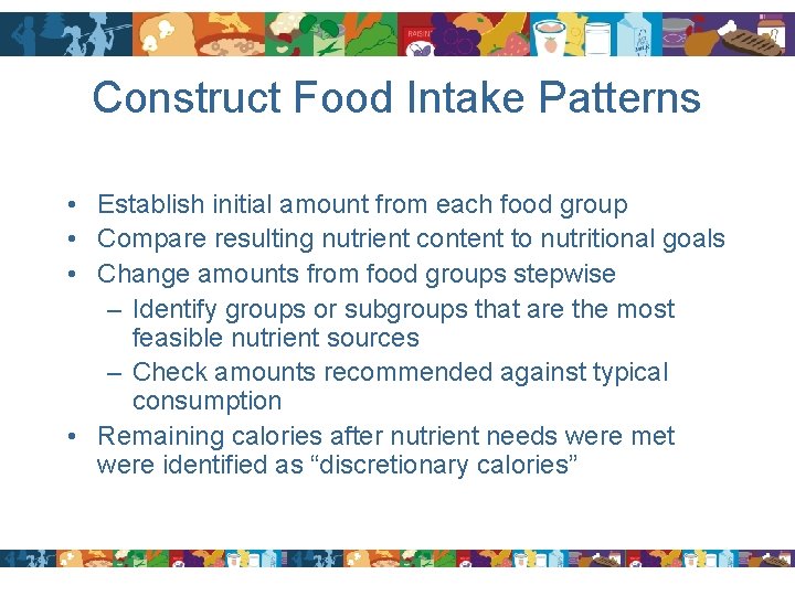 Construct Food Intake Patterns • Establish initial amount from each food group • Compare