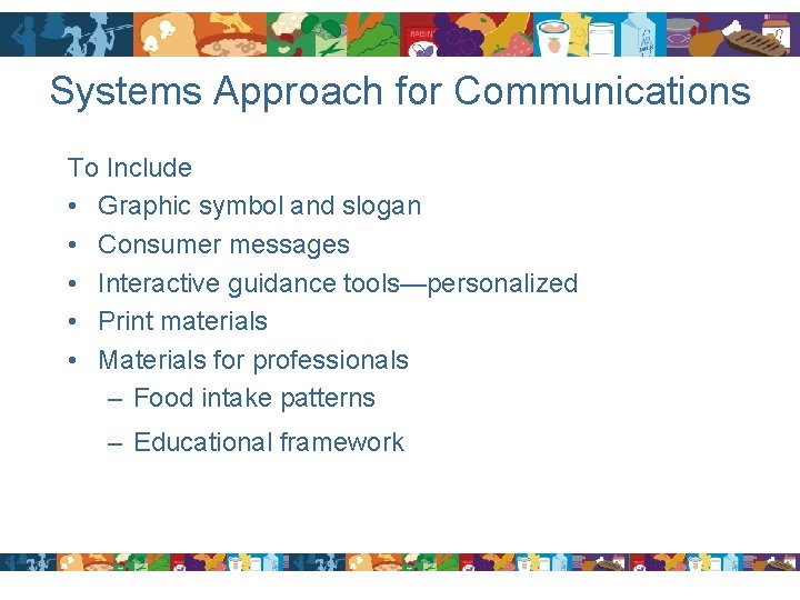 Systems Approach for Communications To Include • Graphic symbol and slogan • Consumer messages