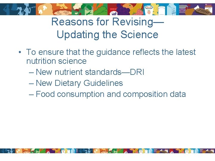 Reasons for Revising— Updating the Science • To ensure that the guidance reflects the