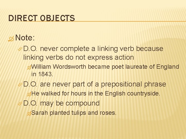 DIRECT OBJECTS Note: D. O. never complete a linking verb because linking verbs do