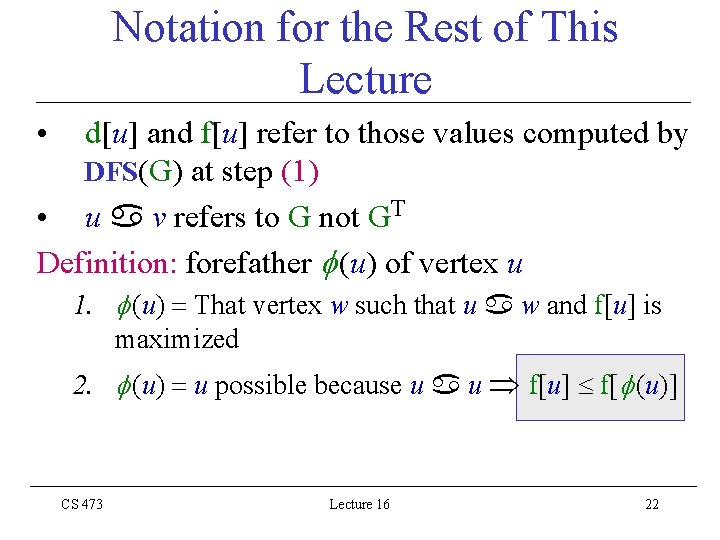 Notation for the Rest of This Lecture • d[u] and f[u] refer to those