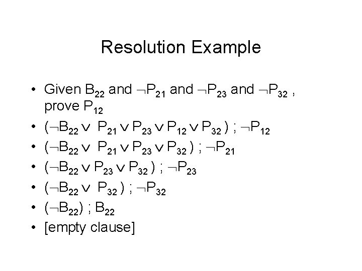 Resolution Example • Given B 22 and P 21 and P 23 and P