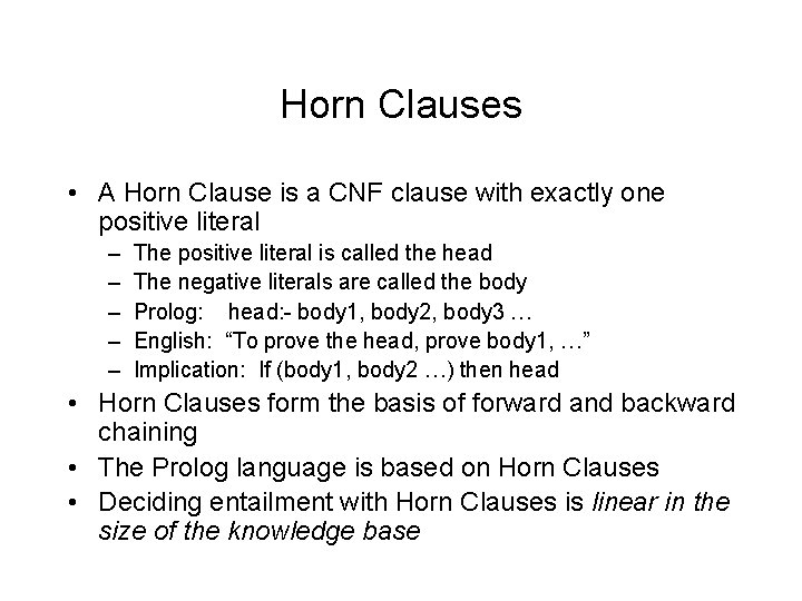 Horn Clauses • A Horn Clause is a CNF clause with exactly one positive