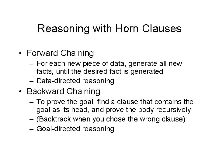 Reasoning with Horn Clauses • Forward Chaining – For each new piece of data,