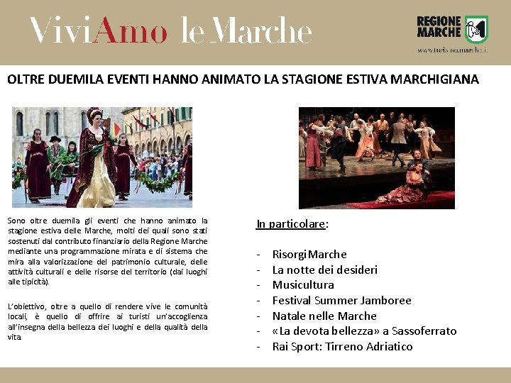 OLTRE DUEMILA EVENTI HANNO ANIMATO LA STAGIONE ESTIVA MARCHIGIANA Sono oltre duemila gli eventi