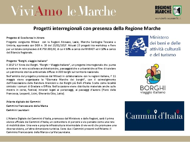 Progetti interregionali con presenza della Regione Marche Progetto di Eccellenza In. Itinere Progetto congiunto