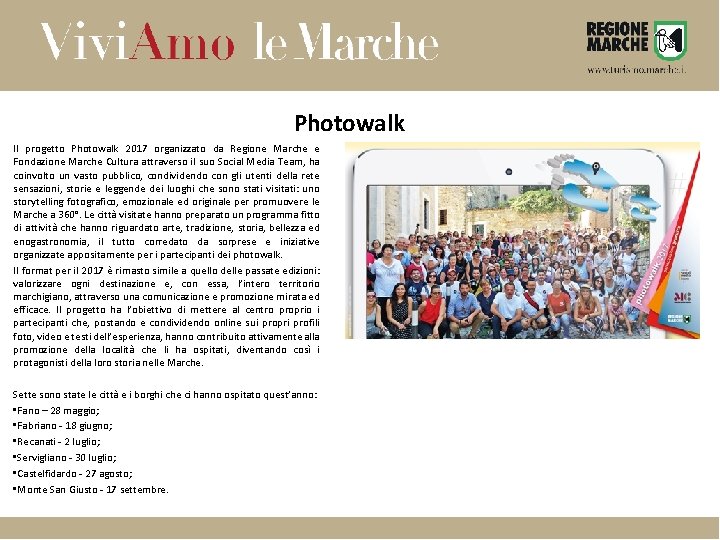 Photowalk Il progetto Photowalk 2017 organizzato da Regione Marche e Fondazione Marche Cultura attraverso