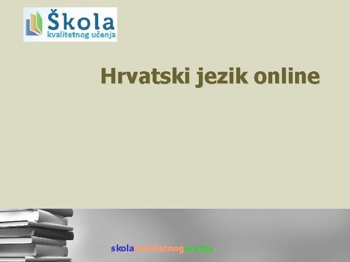 Hrvatski jezik online skolakvalitetnogucenja Hrvatski jezik online skolakvalitetnogucenja