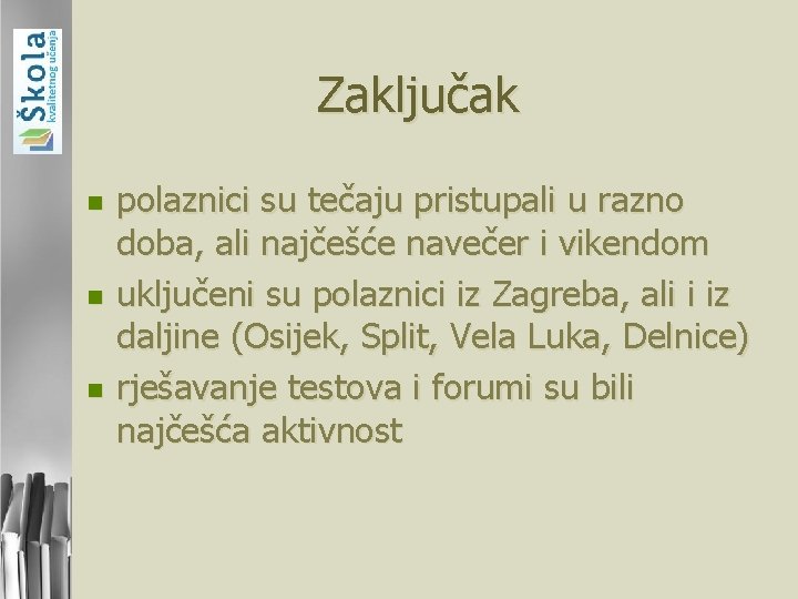 Zaključak n n n polaznici su tečaju pristupali u razno doba, ali najčešće navečer