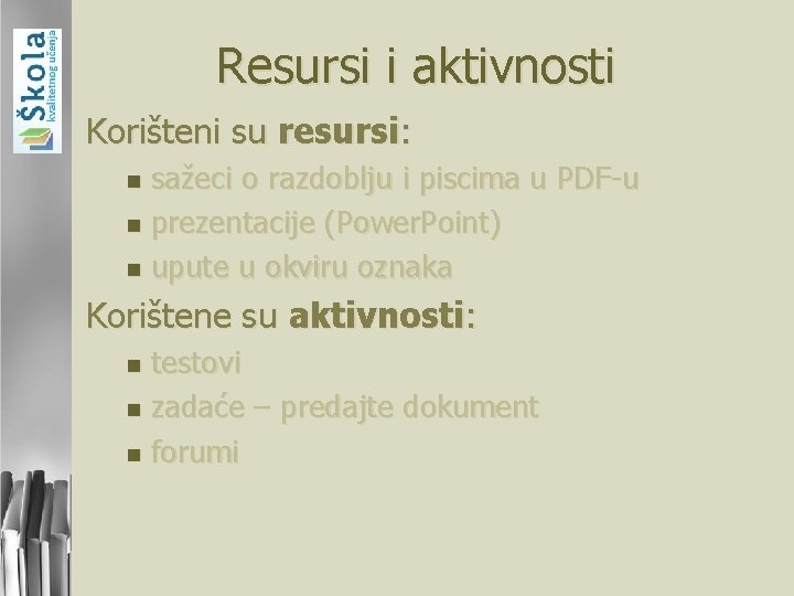 Resursi i aktivnosti Korišteni su resursi: sažeci o razdoblju i piscima u PDF-u n