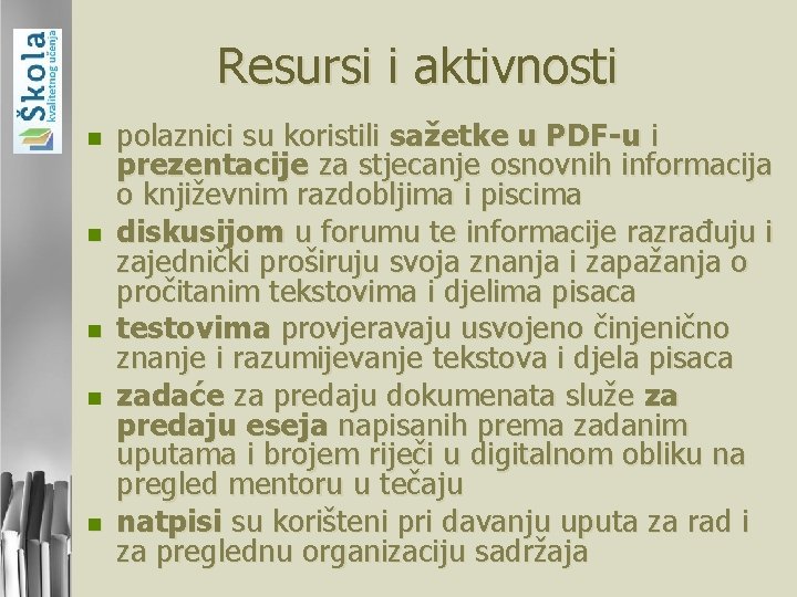 Resursi i aktivnosti n n n polaznici su koristili sažetke u PDF-u i prezentacije Resursi i aktivnosti n n n polaznici su koristili sažetke u PDF-u i prezentacije