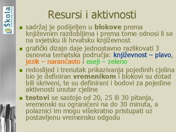 Resursi i aktivnosti n n sadržaj je podijeljen u blokove prema književnim razdobljima i Resursi i aktivnosti n n sadržaj je podijeljen u blokove prema književnim razdobljima i