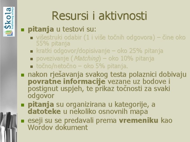 Resursi i aktivnosti n pitanja u testovi su: n n n n višestruki odabir Resursi i aktivnosti n pitanja u testovi su: n n n n višestruki odabir
