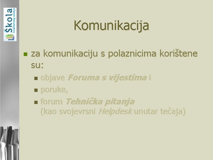 Komunikacija n za komunikaciju s polaznicima korištene su: objave Foruma s vijestima i n