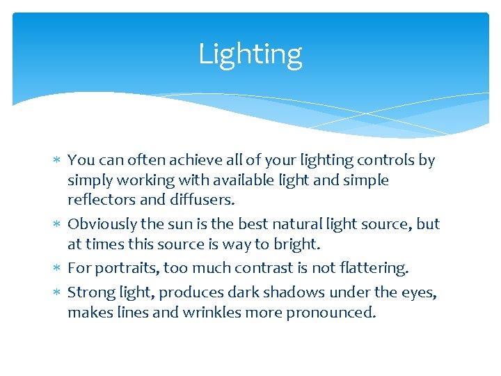Lighting You can often achieve all of your lighting controls by simply working with