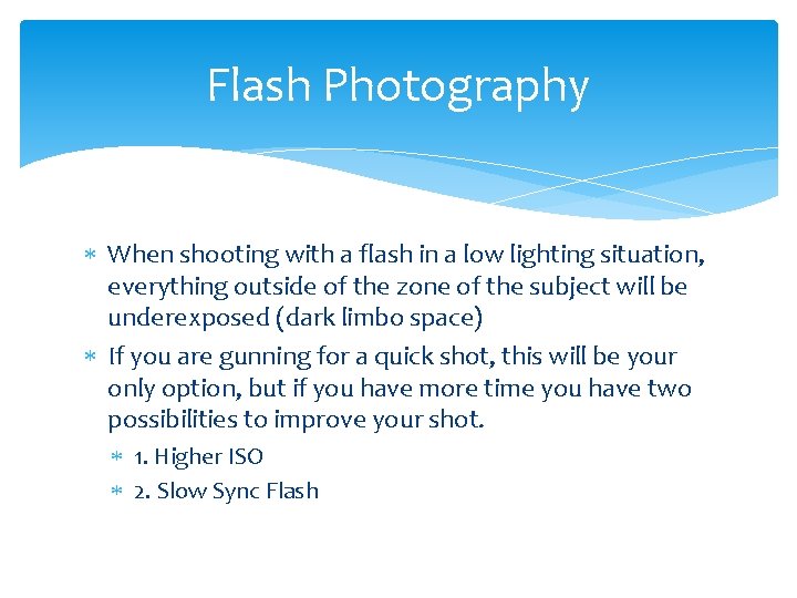 Flash Photography When shooting with a flash in a low lighting situation, everything outside