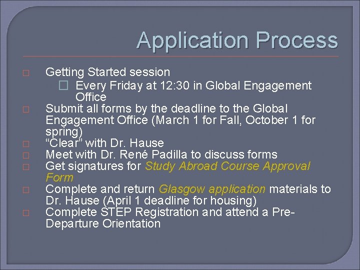 Application Process � � � � Getting Started session � Every Friday at 12: