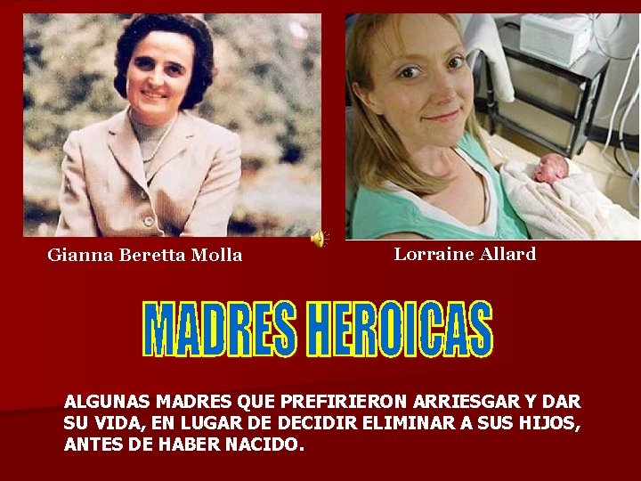 Gianna Beretta Molla Lorraine Allard ALGUNAS MADRES QUE PREFIRIERON ARRIESGAR Y DAR SU VIDA,