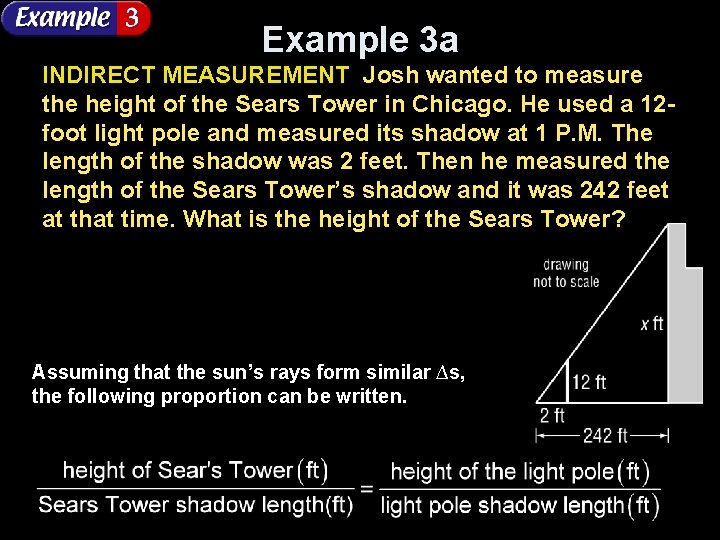 Example 3 a INDIRECT MEASUREMENT Josh wanted to measure the height of the Sears