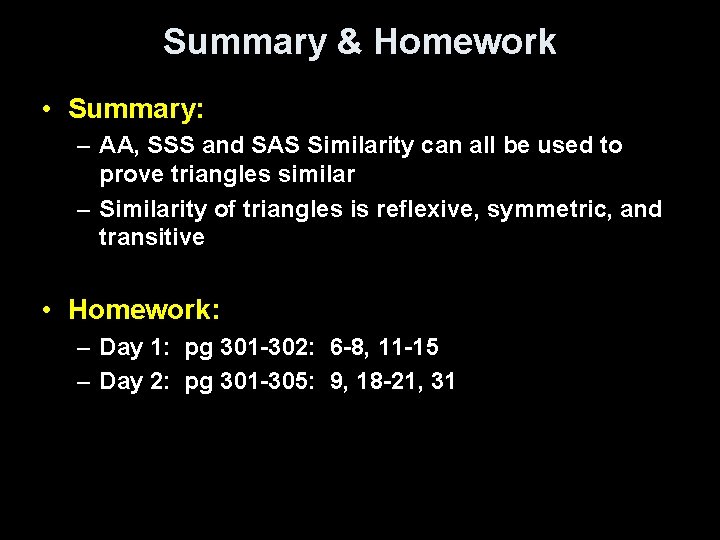 Summary & Homework • Summary: – AA, SSS and SAS Similarity can all be