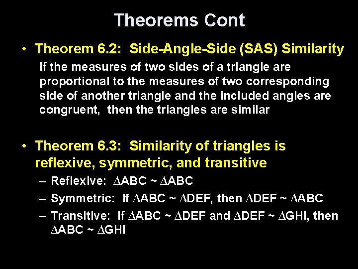 Theorems Cont • Theorem 6. 2: Side-Angle-Side (SAS) Similarity If the measures of two