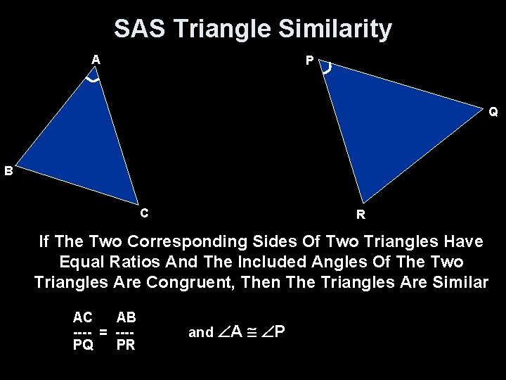 SAS Triangle Similarity A P Q B C R If The Two Corresponding Sides